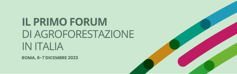 National Agroforestry Forum organised by the Italian Agroforestry Association (AIAF) on 6-7 December, 2023, Rome